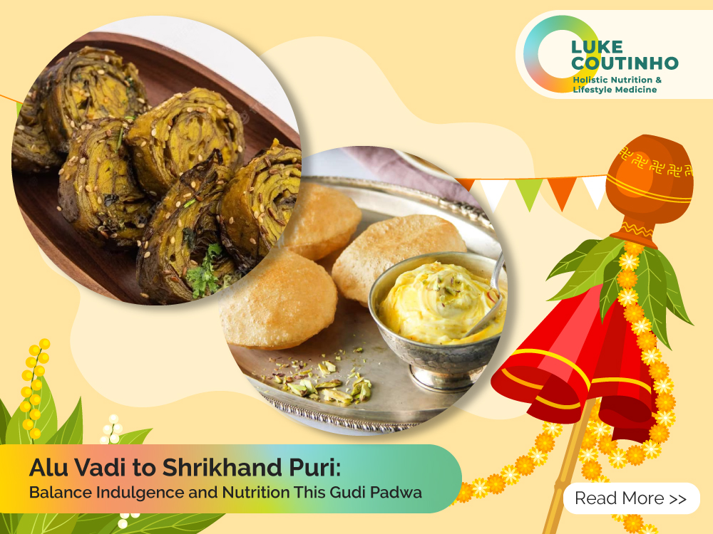 Alu Vadi to Shrikhand Puri: Balance Indulgence and Nutrition This Gudi Padwa
