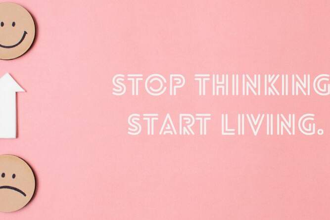 Stop thinking, Start Living: Master Negative Emotions