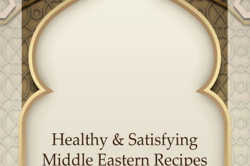 Healthy and Satisfying Middle Eastern Recipes by Team Luke