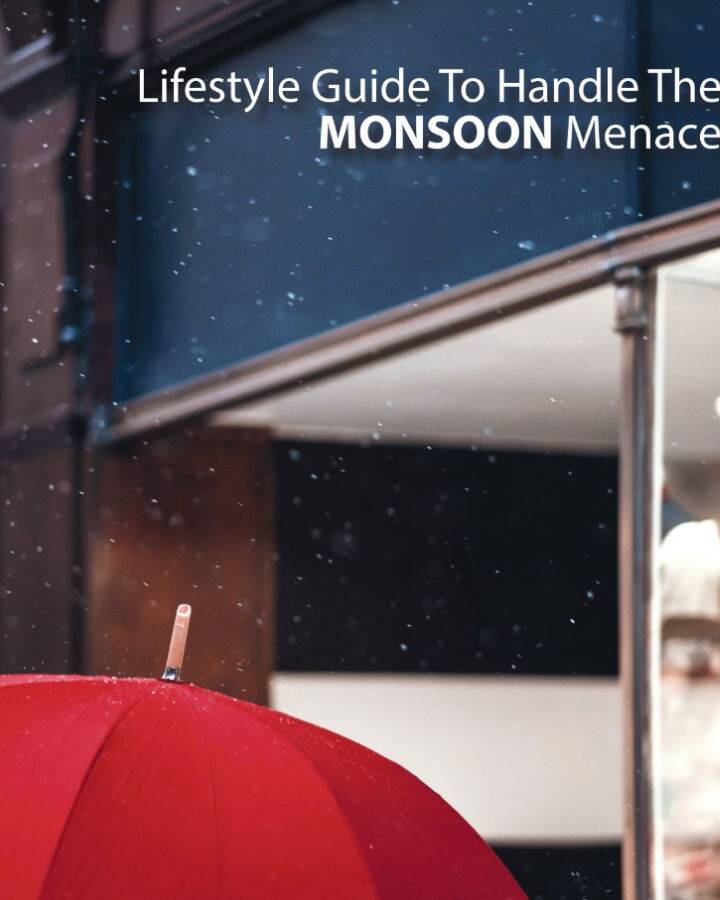 Lifestyle Guide to Manage Monsoon Menace by Team Luke