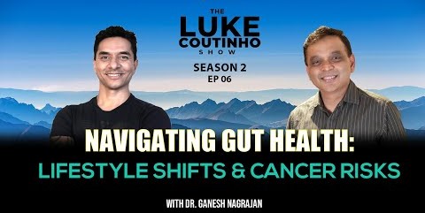 Dr. Ganesh Nagarajan on Gut Health: Lifestyle Shifts and Cancer Risks