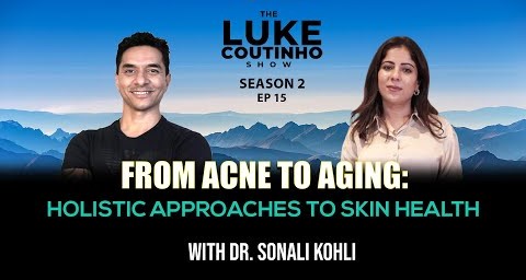 From Acne to Aging: Holistic Approaches to Skin Health with Dr. Sonali Kohli