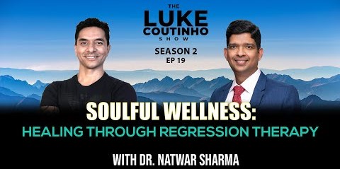 Soulful Wellness: Healing through Regression Therapy with Dr. Natwar Sharma